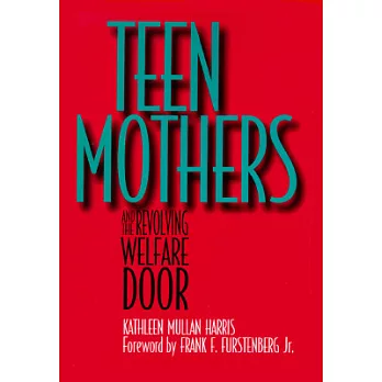 Teen Mothers and the Revolving Welfare Door