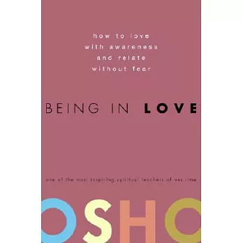 Being in Love: How to Love With Awareness and Relate Without Fear
