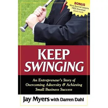 Keep Swinging: An Entrepreneur’s Story of Overcoming Adversity & Achieving Small Business Success