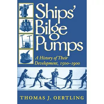Ships’ Bilge Pumps: A History of Their Development, 1500-1900