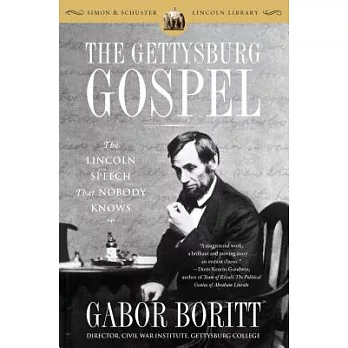 The Gettysburg Gospel: The Lincoln Speech That Nobody Knows