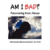 Am I Bad?: Recovering from Abuse