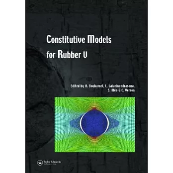 Constitutive Models for Rubber V: Proceedings of the 5th European Conference on Constitutive Models For Rubber, ECCMR 2007, Pari