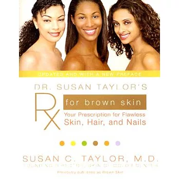 Dr. Susan Taylor’s RX for Brown Skin: Your Prescription for Flawless Skin, Hair, and Nails
