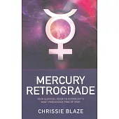 Mercury Retrograde: Your Survival Guide to Astrology’s Most Precarious Time of Year