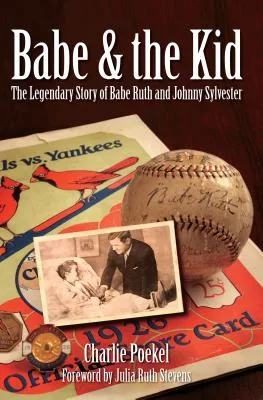Babe & the Kid: The Legendary Story of Babe Ruth and Johnny Sylvester