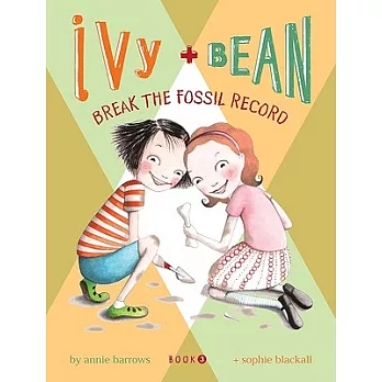 Ivy + Bean Book 3 : Ivy + Bean break the fossil record