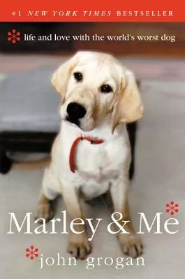 Marley & Me: Life and Love with the World’s Worst Dog