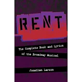 Rent: The Complete Book and Lyrics of the Broadway Musical