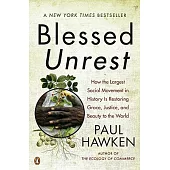 Blessed Unrest: How the Largest Social Movement in History Is Restoring Grace, Justice, and Beau Ty to the World