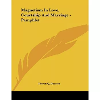 Magnetism in Love, Courtship and Marriage