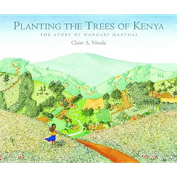 Planting the trees of Kenya : the story of Wangari Maathai /