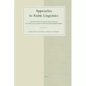 Approaches to Arabic Linguistics: Presented to Kees Versteegh on the Occasion of His Sixtieth Birthday