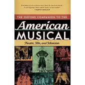 The Oxford Companion to the American Musical: Theatre, Film, and Television