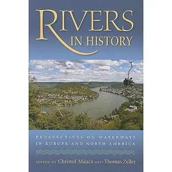 Rivers in History: Perspectives on Waterways in Europe and North America