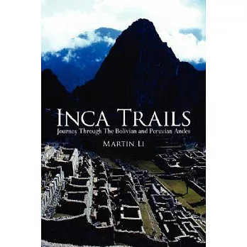 Inca Trails: Journey Through the Bolivian and Peruvian Andes