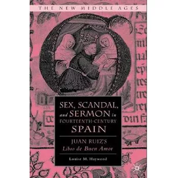 Sex, Scandal and Sermon in the Fourteenth Century: Juan Ruiz’s Libro de Buen Amor