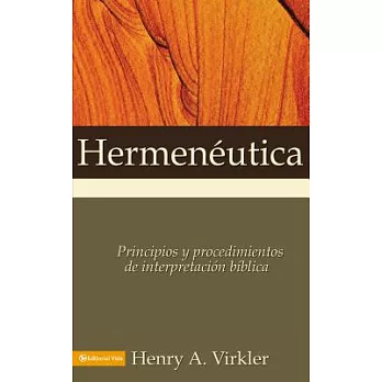 Hermeneutica/ Hermeneutics: Principios Y Procedimientos De Interpretacion Biblica/ Principles and Procedures of Biblical Interpr