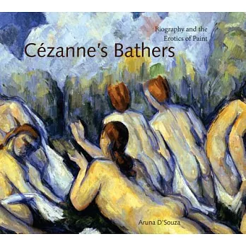 Cezanne’s Bathers: Biography and the Erotics of Paint