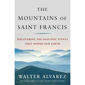 The Mountains of Saint Francis: Discovering the Geologic Events That Shaped Our Earth