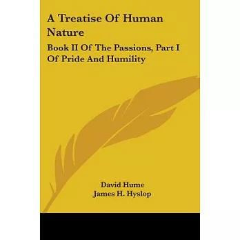 A Treatise of Human Nature: Book II of the Passions, Part I of Pride and Humility