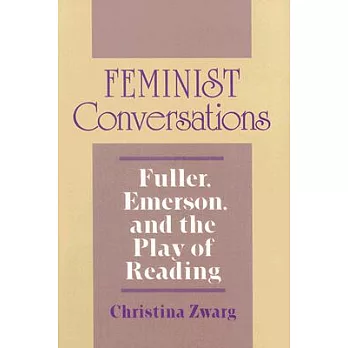 Feminist conversations : Fuller, Emerson, and the play of reading