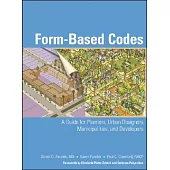 Form-Based Codes: A Guide for Planners, Urban Designers, Municipalities, and Developers