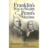 Franklin’s Way to Wealth & Penn’s Maxims