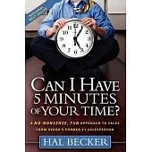 Can I Have 5 Minutes of Your Time?: A No-Nonsense, Fun Approach to Sales from Xerox’s Former #1 Salesperson
