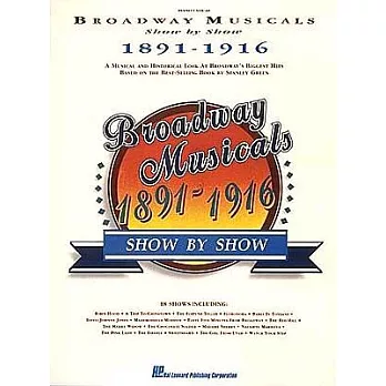 Broadway Musicals Show by Show, 1891-1916
