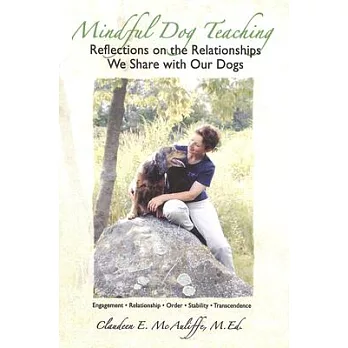 Mindful Dog Teaching: Reflections on the Relationships We Share With Our Dogs