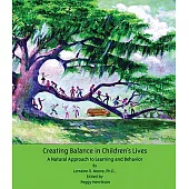 Creating Balance in Children’s Lives: A Natural Approach to Learning and Behavior