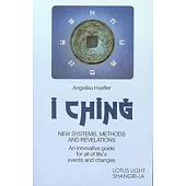 I Ching: New Systems, Methods, and Revelations