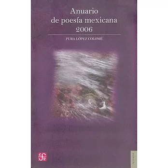 Anuario de Poesia Mexicana 2006/ 2006 Yearly Mexican Poetry