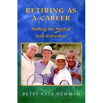 Retiring as a Career: Making the Most of Your Retirement