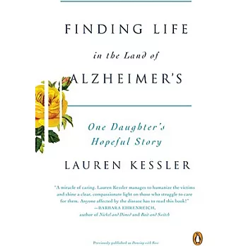 Finding Life in the Land of Alzheimer’s: One Daughter’s Hopeful Story