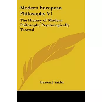 Modern European Philosophy: The History of Modern Philosophy Psychologically Treated