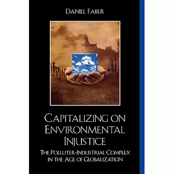 Capitalizing on Environmental Injustice: The Polluter-Industrial Complex in the Age of Globalization