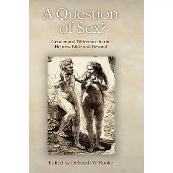 A Question of Sex?: Gender and Difference in the Hebrew Bible and Beyond