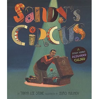 Sandy’s Circus: A Story About Alexander Calder