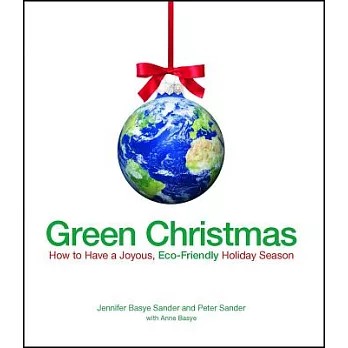 Green Christmas: How to Have a Joyous, Eco-Friendly Holiday Season