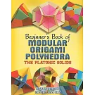Beginner’s Book of Modular Origami Polyhedra: The Platonic Solids
