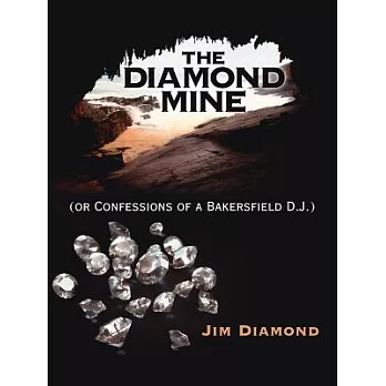 The Diamond Mine: Or Confessions of a Bakersfield D.j.