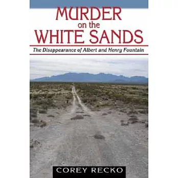 Murder On The White Sands: The Disappearance of Albert and Henry Fountain