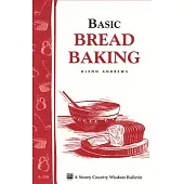 Basic Bread Baking: Storey’s Country Wisdom Bulletin A-198