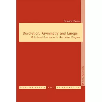 博客來-Devolution, Asymmetry and Europe: Multi-Level Governance in the ...