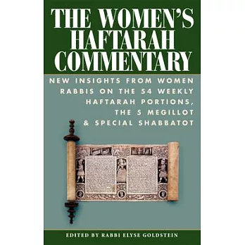 The Women’s Haftarah Commentary: New Insights from Women Rabbis on the 54 Weekly Haftarah Portions, the 5 Megillot & Special Sha