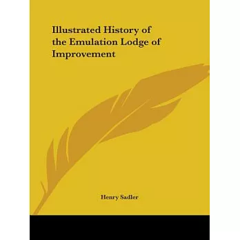 Illustrated History of the Emulation Lodge of Improvement 1904
