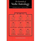 The Essentials of Vedic Astrology: The Basics