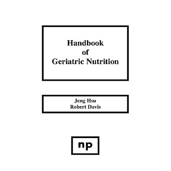 Handbook of Geriatric Nutrition: Principles and Applications for Nutrition and Diet in Aging